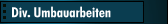 Div. Umbauarbeiten